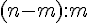 (n - m):m